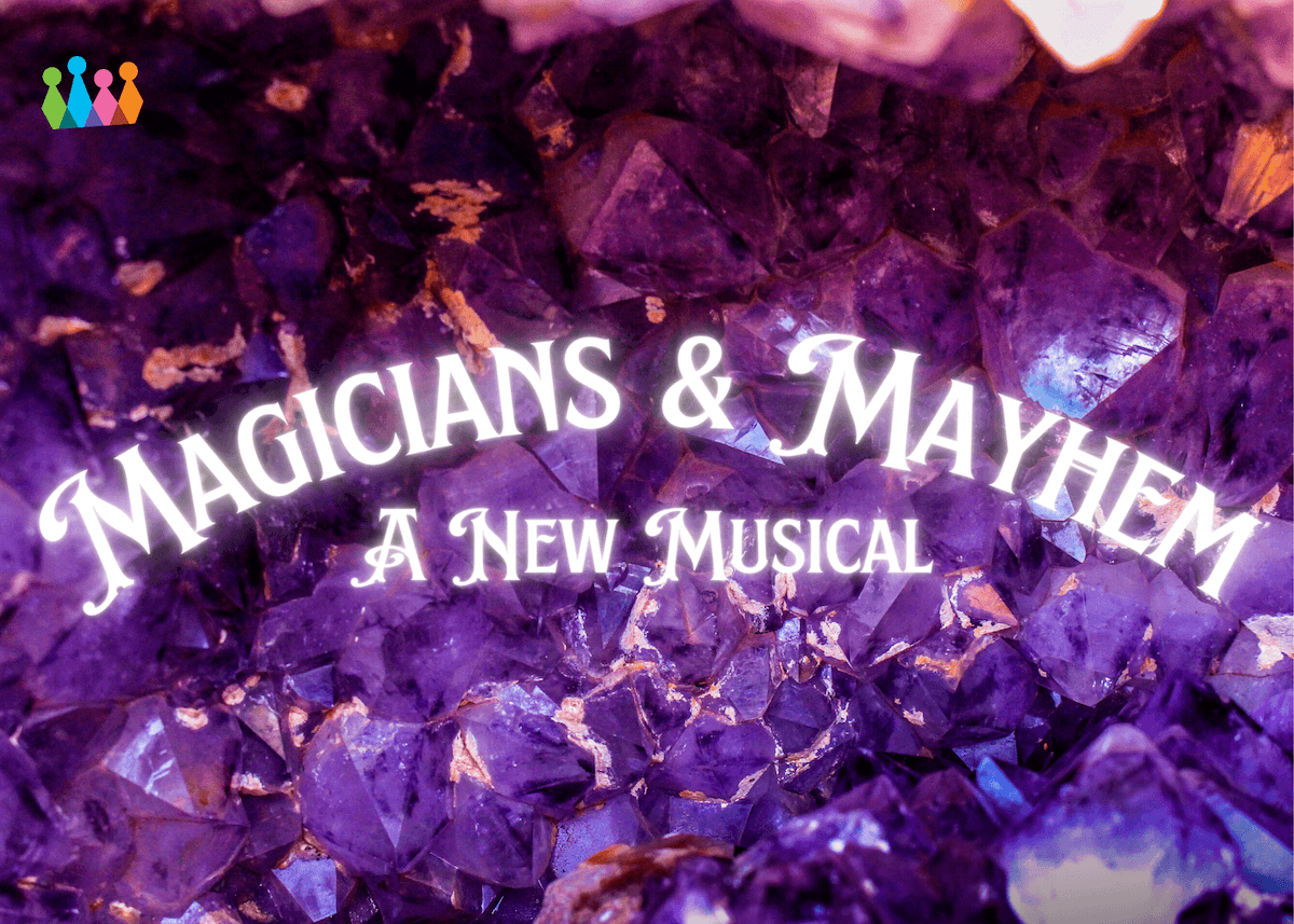 white text says "Magicians and Mayhem, a New Musical" on top of purple gemstones